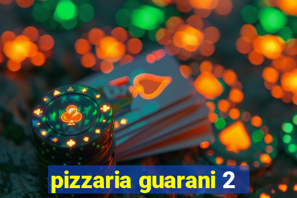 pizzaria guarani 2